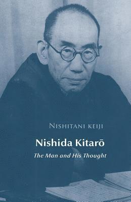 Nishida Kitaro: The Man and his Thought 1