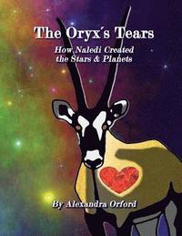 bokomslag The Oryx's Tears: How Naledi's Tears Created the Stars & Planets