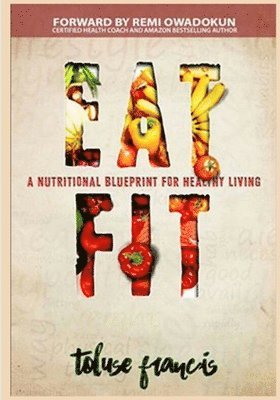 Eat Fit: a Nutritional Blueprint for Healthy living 1