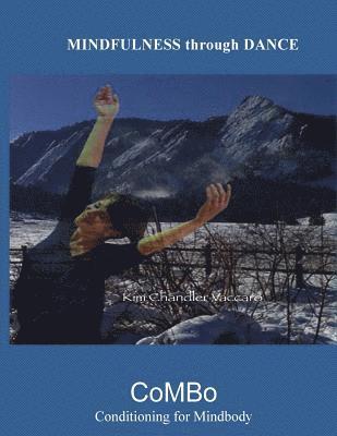 Kimberly Chandler-Vaccaro - Mindfulness Through Dance (B&W): The CoMBo Method of Mindbody Conditioning, Häftad. Tillgänglighet: Lägg i varukorg