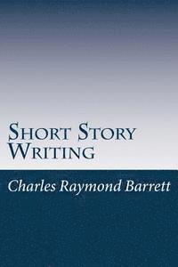 bokomslag Short Story Writing: A Practical Treatise on the Art of the Short Story