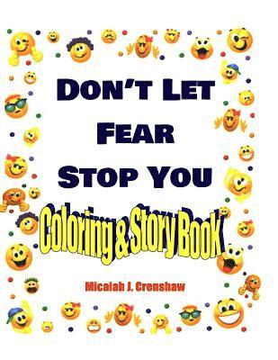 Don't Let Fear Stop You: Coloring & Story Book 1