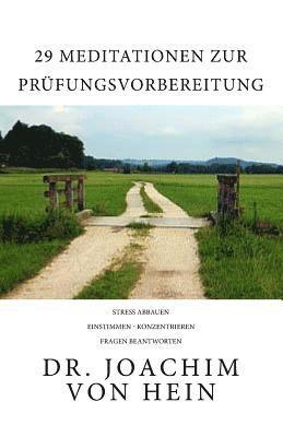 bokomslag 29 Meditationen zur Prüfungsvorbereitung: Stress abbauen... einstimmen... konzentrieren... Fragen beantworten