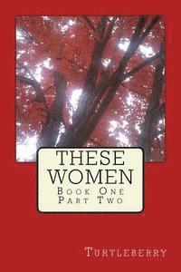 Turtleberry - These Women - Book One - Part Two, Häftad