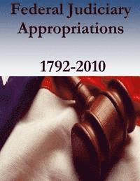bokomslag Federal Judiciary Appropriations, 1792-2010