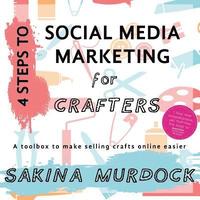 bokomslag 4 Steps to Social Media Marketing for Crafters: A toolbox to make selling crafts online easier