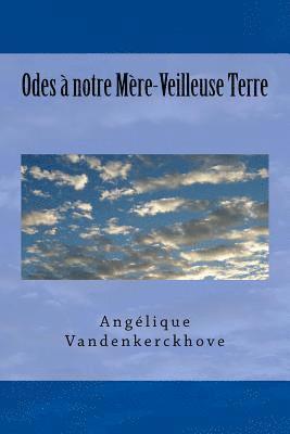Angelique Vandenkerckhove - Odes À Notre Mère-Veilleuse Terre, Häftad