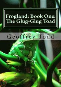 bokomslag Frogland: Book One: The Glug-Glug Toad