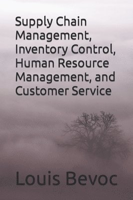 bokomslag Supply Chain Management, Inventory Control, Human Resource Management, and Customer service