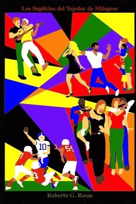 Roberto G Rosas Jr, Jr. Rosas, Roberto G. - Suplicios del Tejedor de Milagros, Häftad