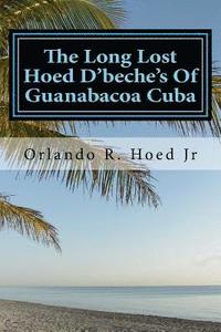 bokomslag The Long Lost Hoed D'beche's Of Guanabacoa Cuba: The Beginning