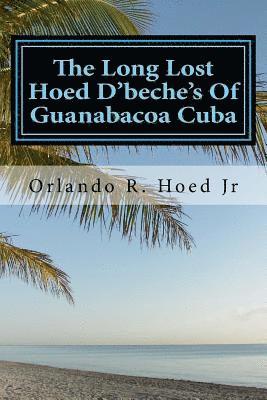 The Long Lost Hoed D'beche's Of Guanabacoa Cuba: The Beginning 1