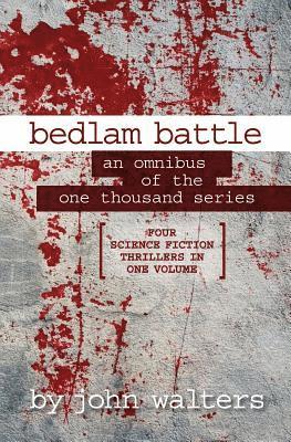 John Walters - Bedlam Battle: An Omnibus of the One Thousand Series, Häftad. Tillgänglighet: Lägg i varukorg