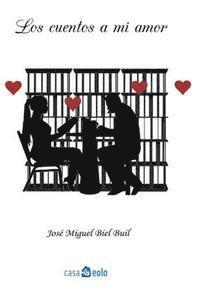 Jose Miguel Biel, Antonio Miranda - Los cuentos a mi amor, Häftad