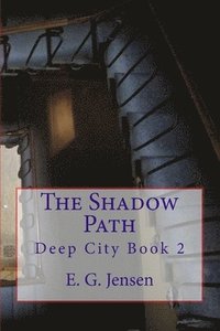 bokomslag The Shadow Path: Deep City Book 2