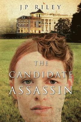 Jp Riley - The Candidate Assassin, Häftad