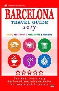 bokomslag Barcelona Travel Guide 2017: Shops, Restaurants, Attractions, Entertainment & Nightlife in Barcelona, Spain (City Travel Guide 2017)