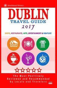 bokomslag Dublin Travel Guide 2017: Shops, Restaurants, Arts, Entertainment and Nightlife in Dublin, Ireland (City Travel Guide 2017)