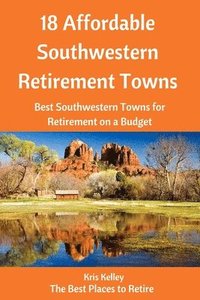 bokomslag 18 Affordable Southwestern Retirement Towns: Best Southwestern Towns for Retirement on a Budget