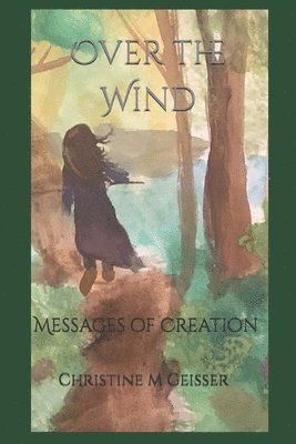 bokomslag Over the Wind: Messages of Creation