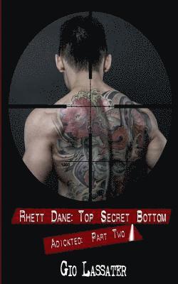 Rhett Dane: Top Secret Bottom: Adickted, Part Two 1