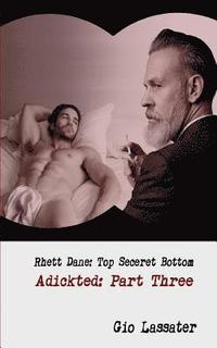 bokomslag Rhett Dane: Top Secret Bottom: Adickted, Part Three