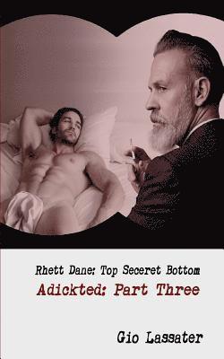 Rhett Dane: Top Secret Bottom: Adickted, Part Three 1