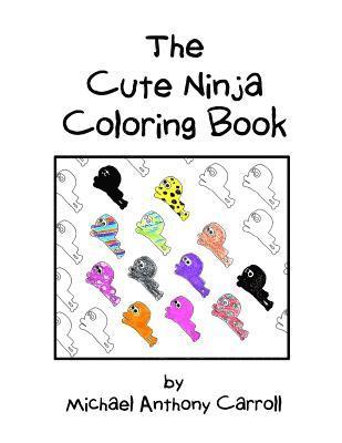 Michael Anthony Carroll - The Cute Ninja Coloring Book, Häftad