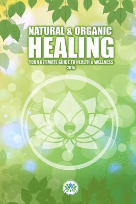 Natural & Holistic Healing: The Ultimate Guide to Health & Wellness 1