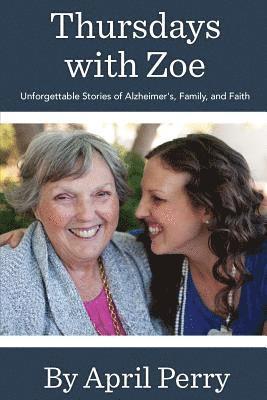bokomslag Thursdays with Zoe: Unforgettable Stories of Alzheimer's, Family, and Faith