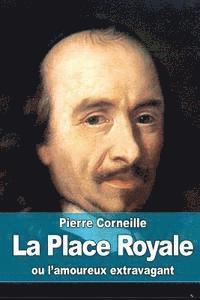 bokomslag La Place Royale: ou l'amoureux extravagant