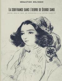 bokomslag La Souffrance dans l'oeuvre de George Sand: Entre 1838 et 1848, de Spiridion à La Petite Fadette
