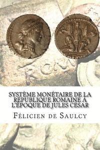 Système monétaire de la république romaine a l'époque de Jules César 1