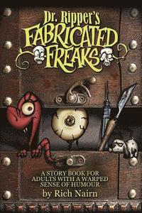 bokomslag Dr Ripper's Fabricated Freaks: A story book for adults with a warped sense of humour