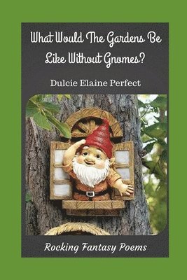 What Would The Gardens Be Like Without Gnomes?: Gnomes Rock The Gardens 1