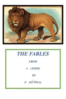 Fables from A to Z (From Aesop to Zuñiga) 1
