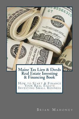 Brian Mahoney - Maine Tax Lien & Deeds Real Estate Investing & Financing Book, Häftad