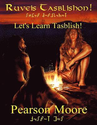 Lets Learn Tasblish Ruveis Tasblishon: An introduction to the Blishno Fitan dialect of the Tasblish conlang created by Pearson Moore 1