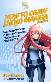 bokomslag How To Draw Shojo Manga: Your Step-By-Step Guide To Drawing Shojo Manga - Volume 1