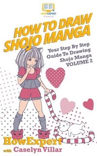 bokomslag How To Draw Shojo Manga: Your Step-By-Step Guide To Drawing Shojo Manga - Volume 2