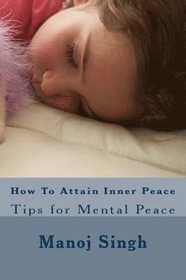 How To Attain Inner Peace: Tips for Mental Peace 1
