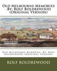 Rolf Boldrewood - Old Melbourne Memories .By: Rolf Boldrewood (Original Version), Häftad