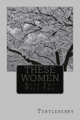 These Women - Book Two - Part Two 1