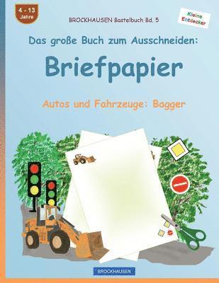 bokomslag BROCKHAUSEN Bastelbuch Band 5 - Das große Buch zum Ausschneiden: Briefpapier: Autos und Fahrzeuge: Bagger