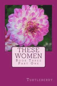 These Women - Book Three - Part One 1