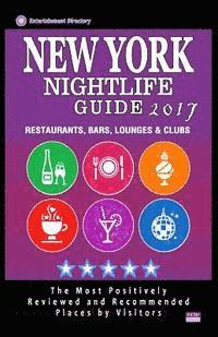 bokomslag New York Nightlife Guide 2017: Best Rated Nightlife Spots in New York City, NY - 500 Restaurants, Bars, Lounges and Clubs recommended for Visitors, 2