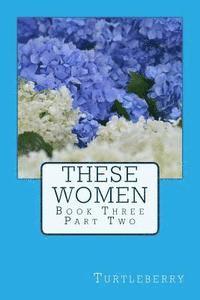 bokomslag These Women - Book Three - Part Two