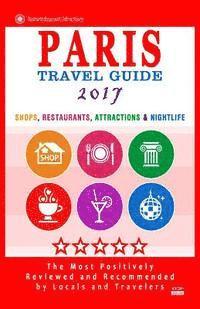 bokomslag Paris Travel Guide 2017: Shops, Restaurants, Attractions & Nightlife in Paris, France (City Travel Guide 2017)