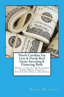 Brian Mahoney - North Carolina Tax Lien & Deeds Real Estate Investing & Financing Book, Häftad