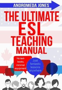 bokomslag The Ultimate ESL Teaching Manual